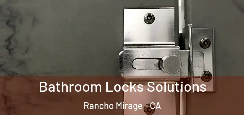  Bathroom Locks Solutions Rancho Mirage - CA