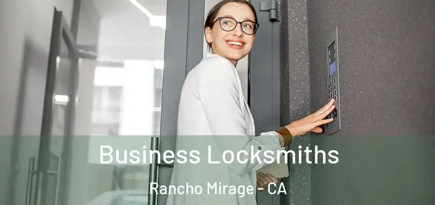  Business Locksmiths Rancho Mirage - CA