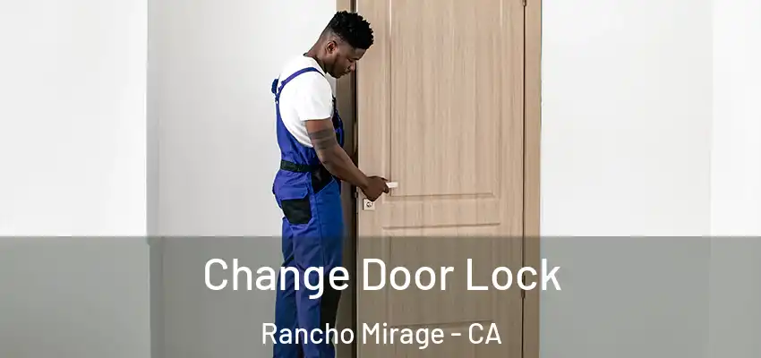  Change Door Lock Rancho Mirage - CA