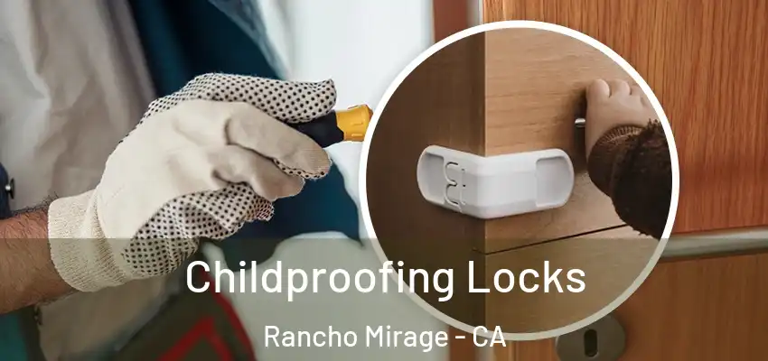  Childproofing Locks Rancho Mirage - CA