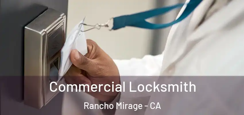  Commercial Locksmith Rancho Mirage - CA