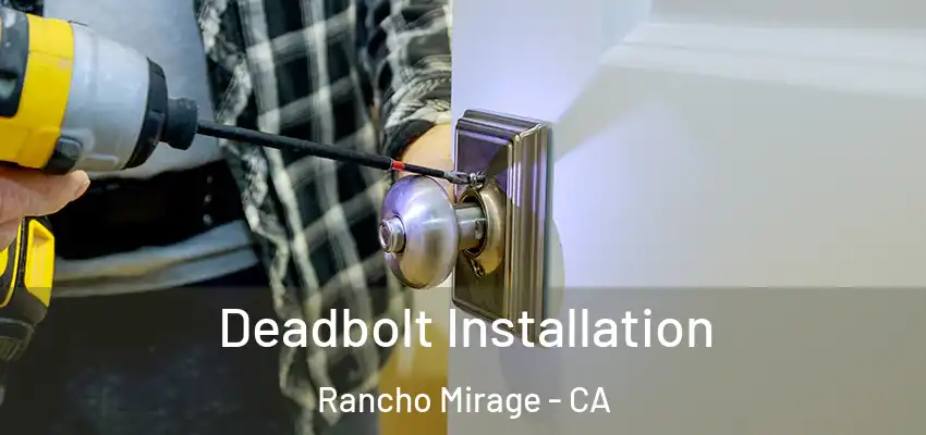  Deadbolt Installation Rancho Mirage - CA
