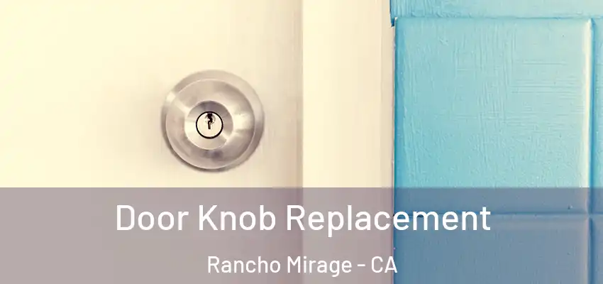  Door Knob Replacement Rancho Mirage - CA