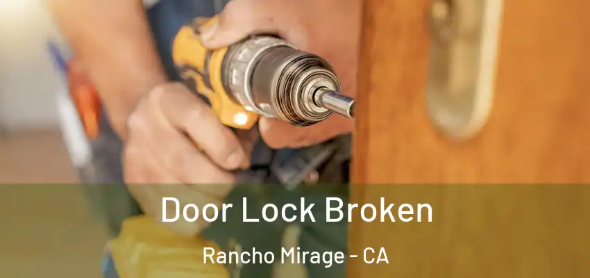  Door Lock Broken Rancho Mirage - CA