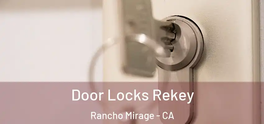  Door Locks Rekey Rancho Mirage - CA