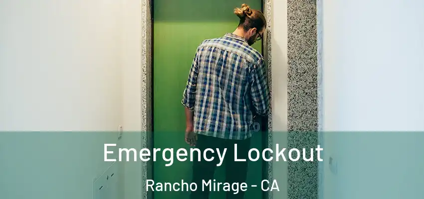  Emergency Lockout Rancho Mirage - CA