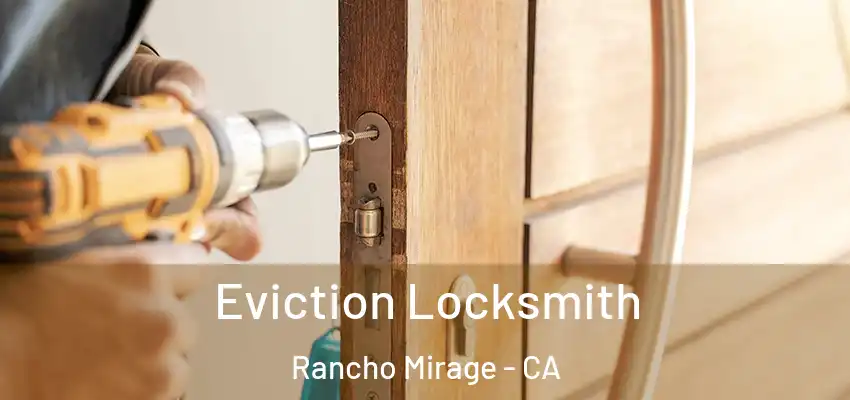  Eviction Locksmith Rancho Mirage - CA