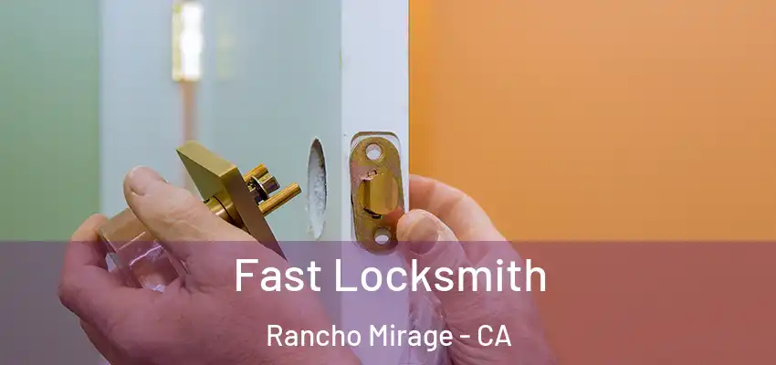  Fast Locksmith Rancho Mirage - CA