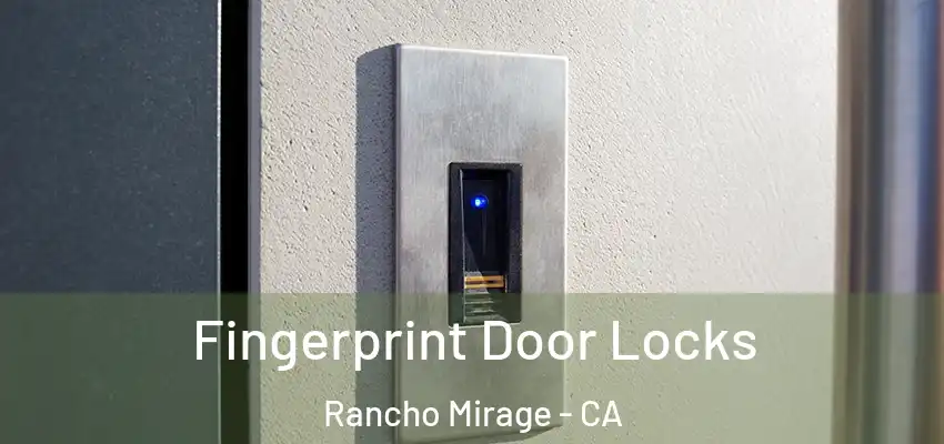  Fingerprint Door Locks Rancho Mirage - CA