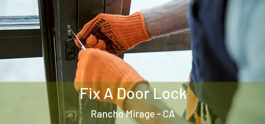  Fix A Door Lock Rancho Mirage - CA