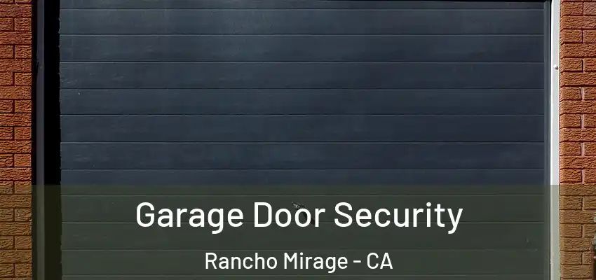  Garage Door Security Rancho Mirage - CA