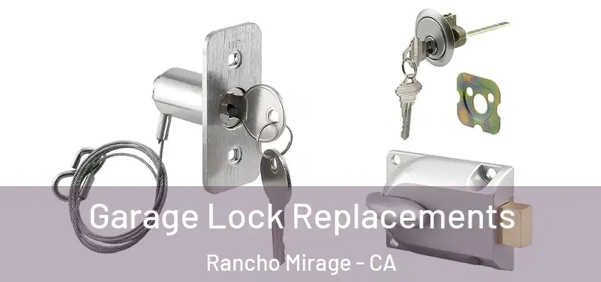  Garage Lock Replacements Rancho Mirage - CA