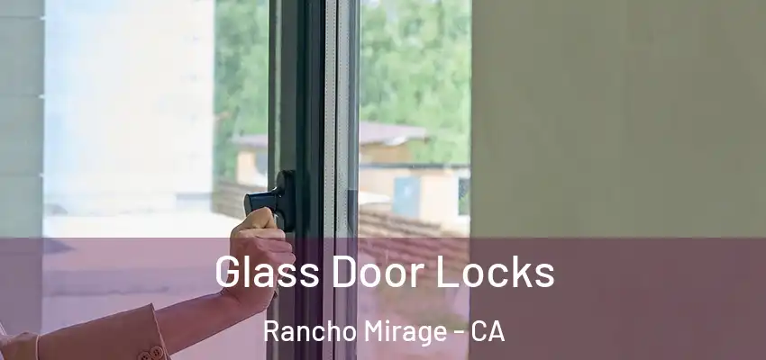  Glass Door Locks Rancho Mirage - CA