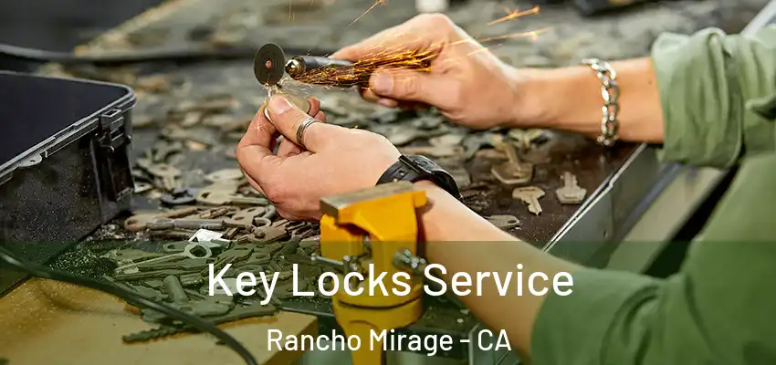  Key Locks Service Rancho Mirage - CA