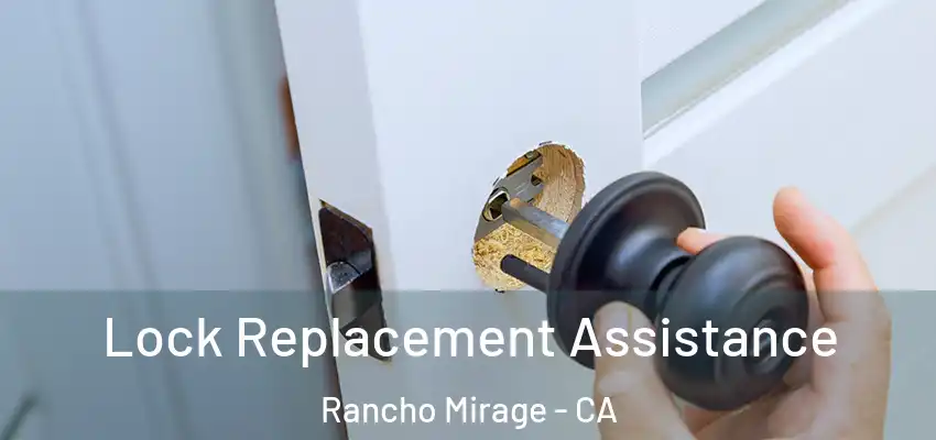  Lock Replacement Assistance Rancho Mirage - CA