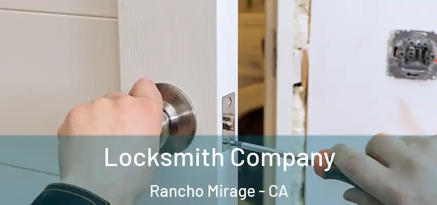  Locksmith Company Rancho Mirage - CA