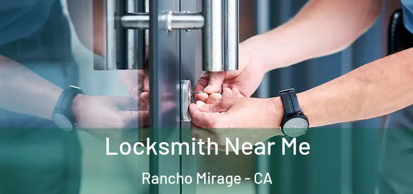  Locksmith Near Me Rancho Mirage - CA