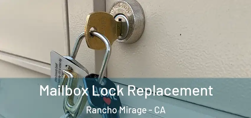  Mailbox Lock Replacement Rancho Mirage - CA