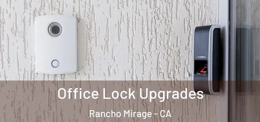  Office Lock Upgrades Rancho Mirage - CA