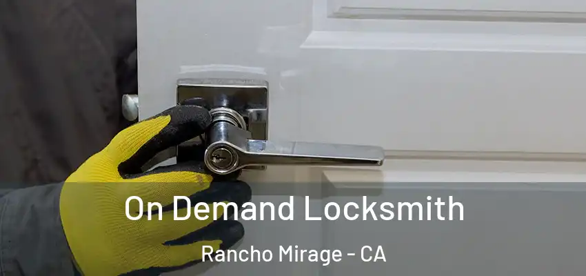  On Demand Locksmith Rancho Mirage - CA
