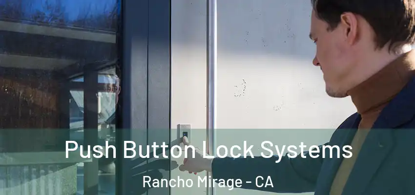  Push Button Lock Systems Rancho Mirage - CA