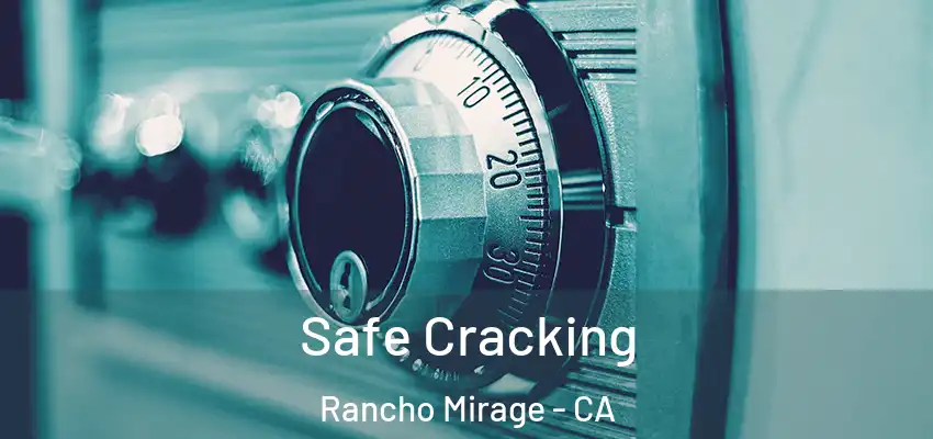  Safe Cracking Rancho Mirage - CA