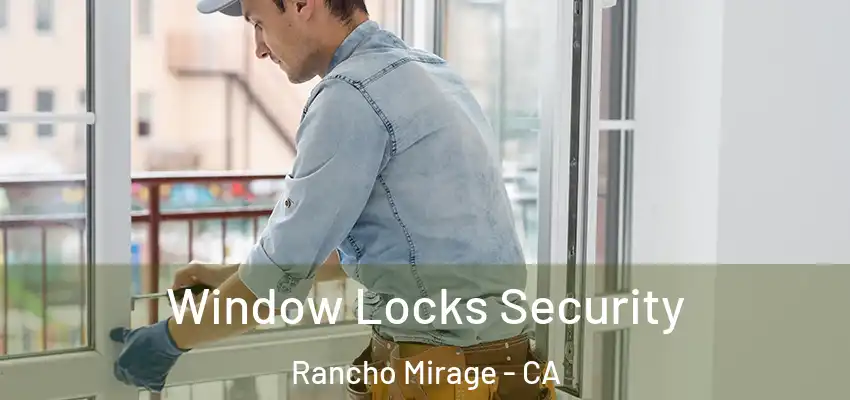  Window Locks Security Rancho Mirage - CA